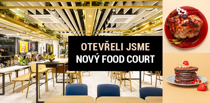 Otevřeli jsme pro vás nový modernější Food Court